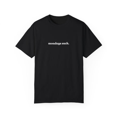 Mondays Suck Tee